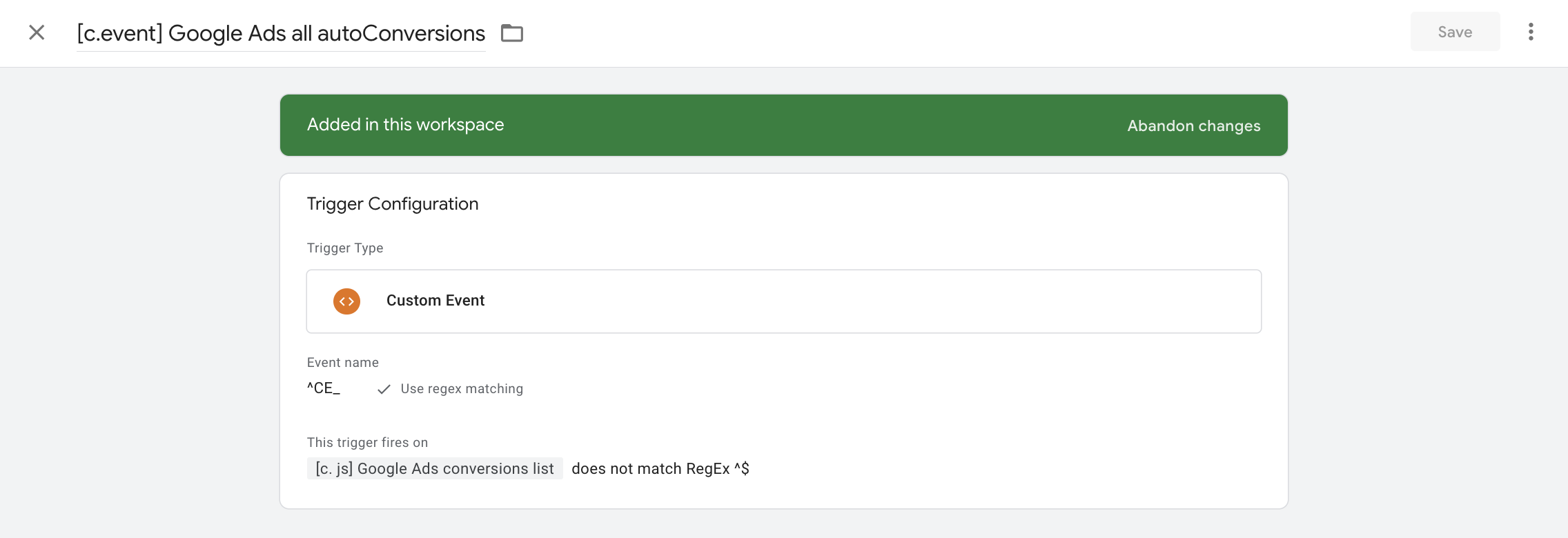 The Custom Event trigger for auto-conversions: the name goes by the regex ^CE_, and it fires only when a conversion label is found for the event.